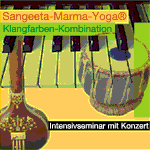 DVD Sangeeta-Marma-Yoga®
Klangfarben-Kombination
Intensivseminar mit Konzert